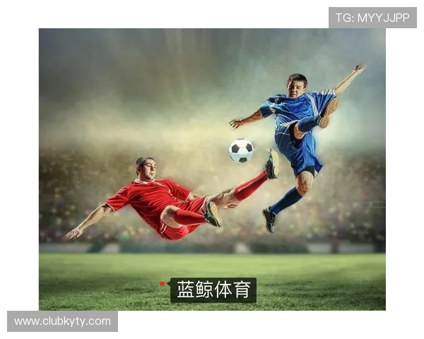 开云足球直播平台介绍：高清流畅画质让你身临其境感受足球魅力